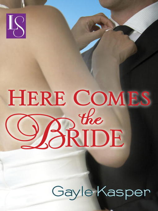 Title details for Here Comes the Bride by Gayle Kasper - Available